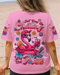 JUST KEEP ON CHILLING STAY WILD AND FREE FLAMINGO ALL OVER PRINT - TLNT1404253