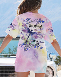 BE YOU THE WORLD WILL ADJUST DRAGONFLY ALL OVER PRINT - TLTR2609231