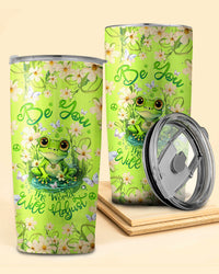 BE YOU THE WORLD WILL ADJUST FROG TUMBLER - TLTW2709233