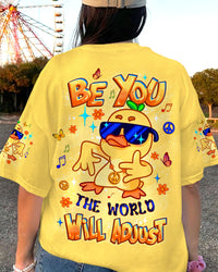 BE YOU THE WORLD WILL ADJUST DUCK ALL OVER PRINT - YHLT2008251