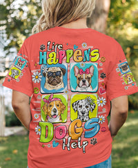 LIFE HAPPENS DOGS HELP ALL OVER PRINT - TLHN1407261