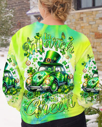IN MARCH WE WEAR GREEN PATRICK'S DAY ALL OVER PRINT - TLTR1201242