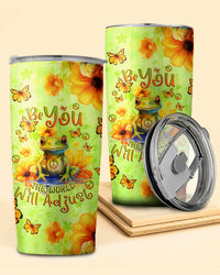 BE YOU THE WORLD WILL ADJUST FROG TUMBLER - TLNO3110232