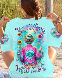 YOU BELONG AMONG THE WILDFLOWERS ALL OVER PRINT - TLTW2105243