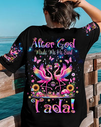 AFTER GOD MADE ME HE SAID TADA FLAMINGO ALL OVER PRINT - TLTW2406245