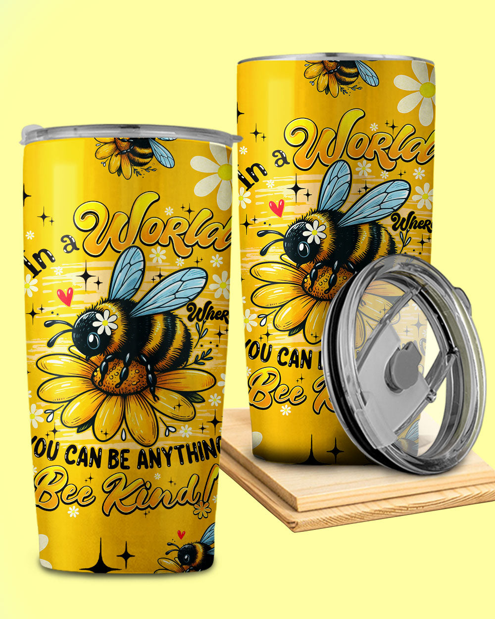 IN A WORLD WHERE YOU CAN BE ANYTHING BEE KIND TUMBLER - TYQY0306255