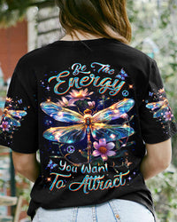 BE THE ENERGY YOU WANT TO ATTRACT ALL OVER PRINT - YHDU1803242