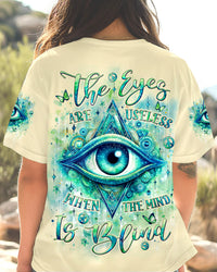 THE EYES ARE USELESS WHEN THE MIND IS BLIND ALL OVER PRINT - YHLT0708243