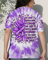 WE DON'T KNOW HOW STRONG WE ARE  SUNFLOWER  PANCREATIC CANCER AWARENESS ALL OVER PRINT - TLTR1109251