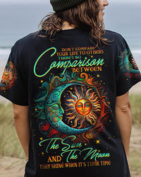 DON'T COMPARE YOUR LIFE SUN AND MOON ALL OVER PRINT - TLTW2804232