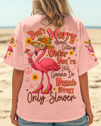 DON'T WORRY ABOUT GETTING OLDER FLAMINGO ALL OVER PRINT - TYQY2805251