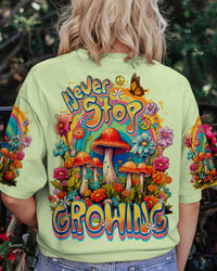 NEVER STOP GROWING MUSHROOM ALL OVER PRINT - TY0310233
