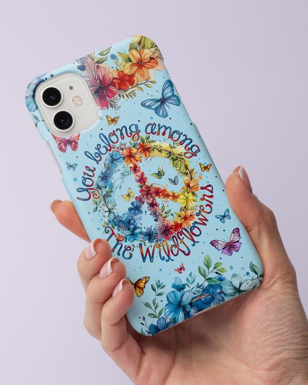YOU BELONG AMONG THE WILDFLOWERS PHONE CASE - TY1405242