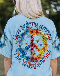YOU BELONG AMONG THE WILDFLOWERS ALL OVER PRINT - TY0204244