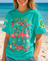 WE'RE ALL FREAKIN' CRAZY FLAMINGO ALL OVER PRINT - TYQY0505253