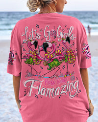 LET'S GO GIRLS MAKE TODAY FLAMAZING ALL OVER PRINT - TY2306231