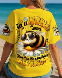 IN A WORLD WHERE YOU CAN BE ANYTHING BEE KIND ALL OVER PRINT - TYTD0606251