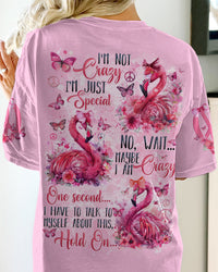 I'M NOT CRAZY I'M JUST SPECIAL FLAMINGOS ALL OVER PRINT - TYTD1504244