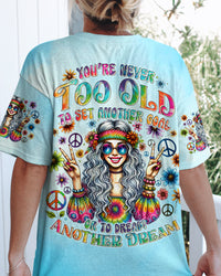 YOU'RE NEVER TOO OLD TO DREAM ANOTHER DREAM ALL OVER PRINT - TYTD0708242