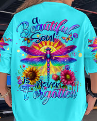 A BEAUTIFUL SOUL IS NEVER FORGOTTEN DRAGONFLY ALL OVER PRINT - TYTM1307241