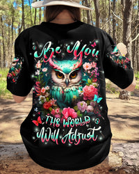 BE YOU THE WORLD WILL ADJUST OWL ALL OVER PRINT - YHLN1010254
