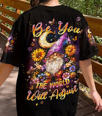 BE YOU THE WORLD WILL ADJUST GNOME ALL OVER PRINT - TLPQ1203244