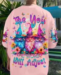 BE YOU THE WORLD WILL ADJUST GNOME ALL OVER PRINT - TLPQ1303241