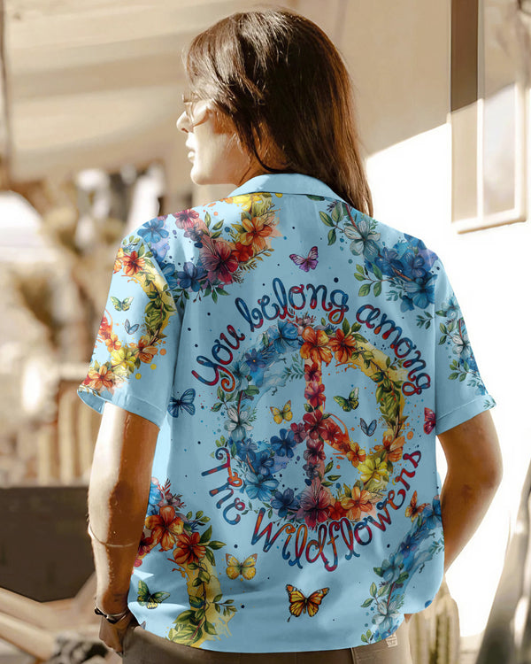 YOU BELONG AMONG THE WILDFLOWERS HAWAIIAN SHIRT - TY1405245