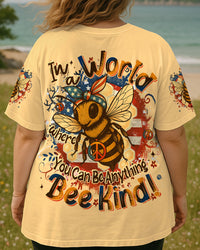 IN A WORLD WHERE YOU CAN BE ANYTHING BEE KIND ALL OVER PRINT - YHDU1706252