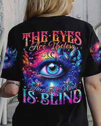 THE EYES ARE USELESS WHEN THE MIND IS BLIND ALL OVER PRINT - TYTM2308232
