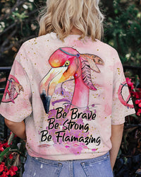 BE BRAVE BE STRONG BE FLAMAZING ALL OVER PRINT - TLNZ0307231