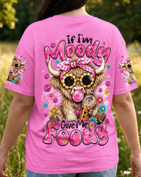 IF I'M MOODY GIVE ME FOODY HIGHLAND COW ALL OVER PRINT - TYQY0608264