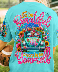TO BE BEAUTIFUL MEANS TO BE YOURSELF ALL OVER PRINT - TYQY2704243