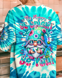 BE HAPPY BE BRIGHT BE YOU GNOME TIE DYE ALL OVER PRINT - TYQY1106243