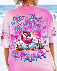 AFTER GOD MADE ME HE SAID TADA FLAMINGO ALL OVER PRINT - TLNZ1706245