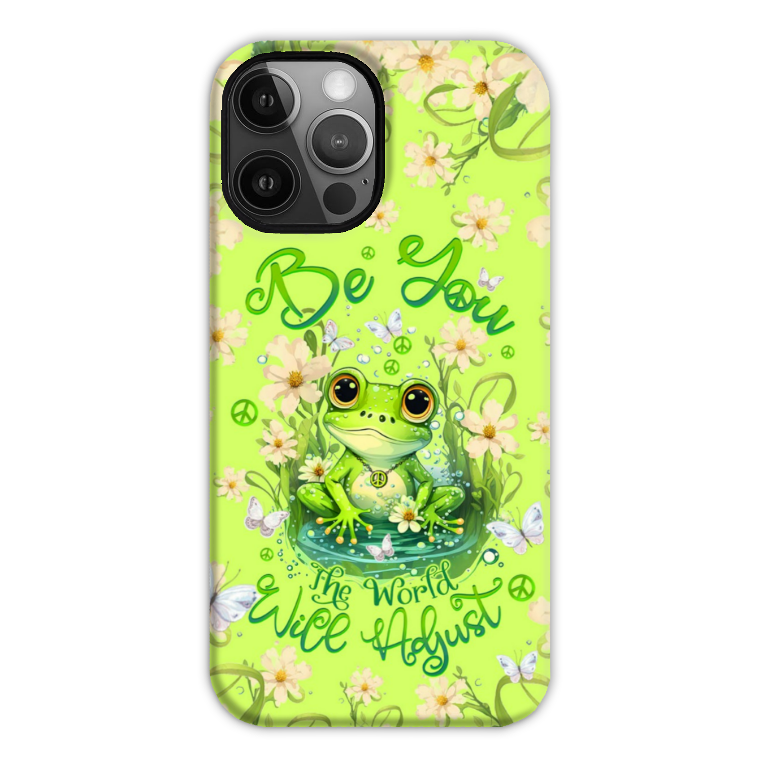 BE YOU THE WORLD WILL ADJUST FROG PHONE CASE - TLTW2709232