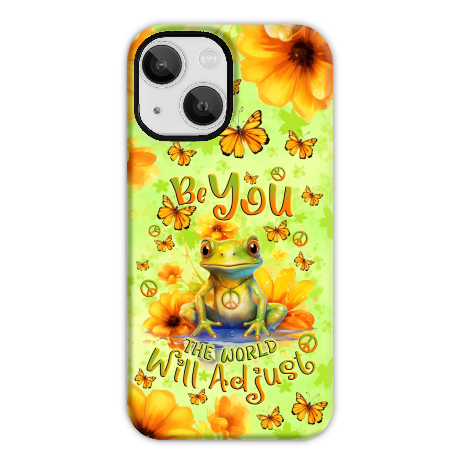 BE YOU THE WORLD WILL ADJUST FROG PHONE CASE BE YOU THE WORLD WILL ADJUST FROG PHONE CASE
