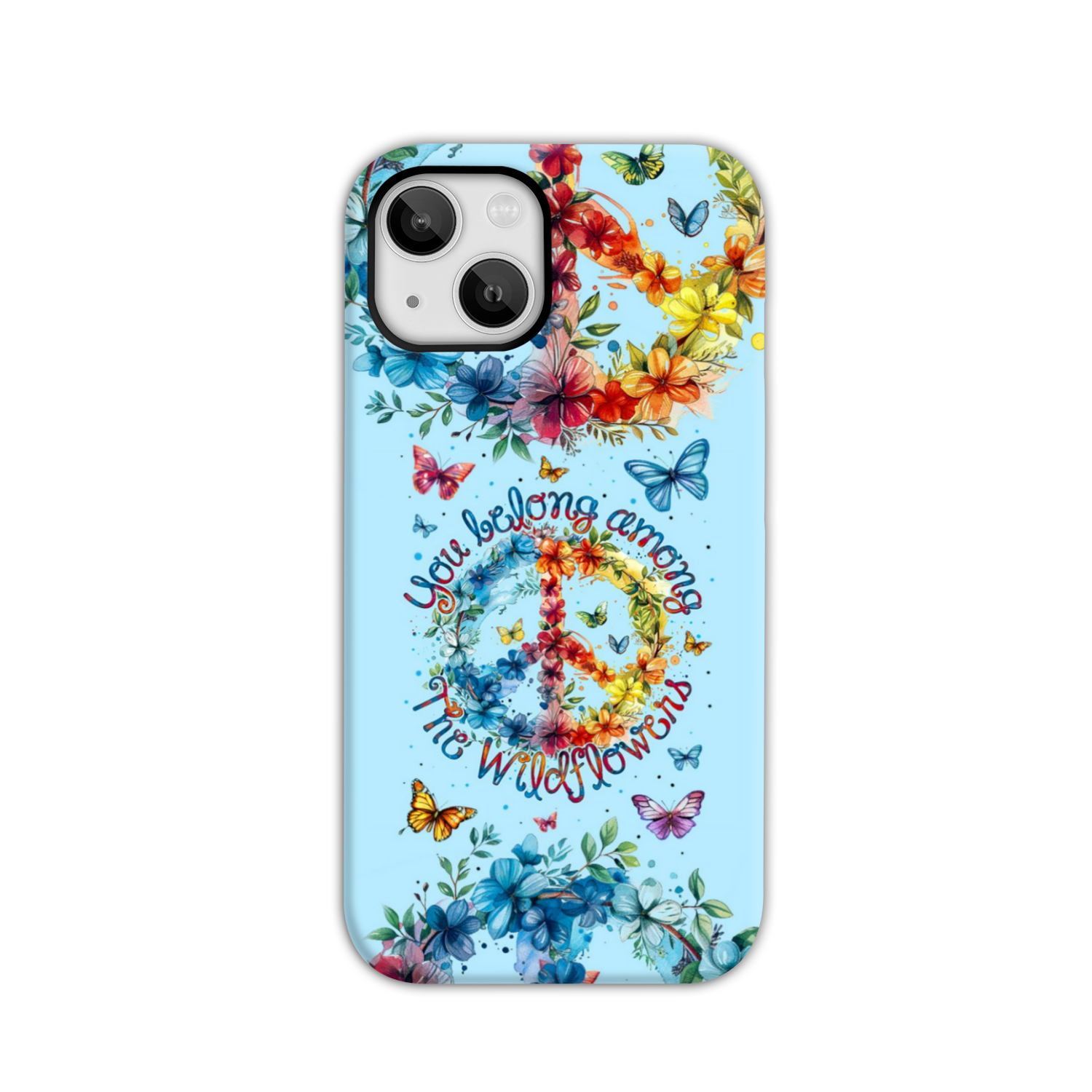 YOU BELONG AMONG THE WILDFLOWERS PHONE CASE - TY1405242