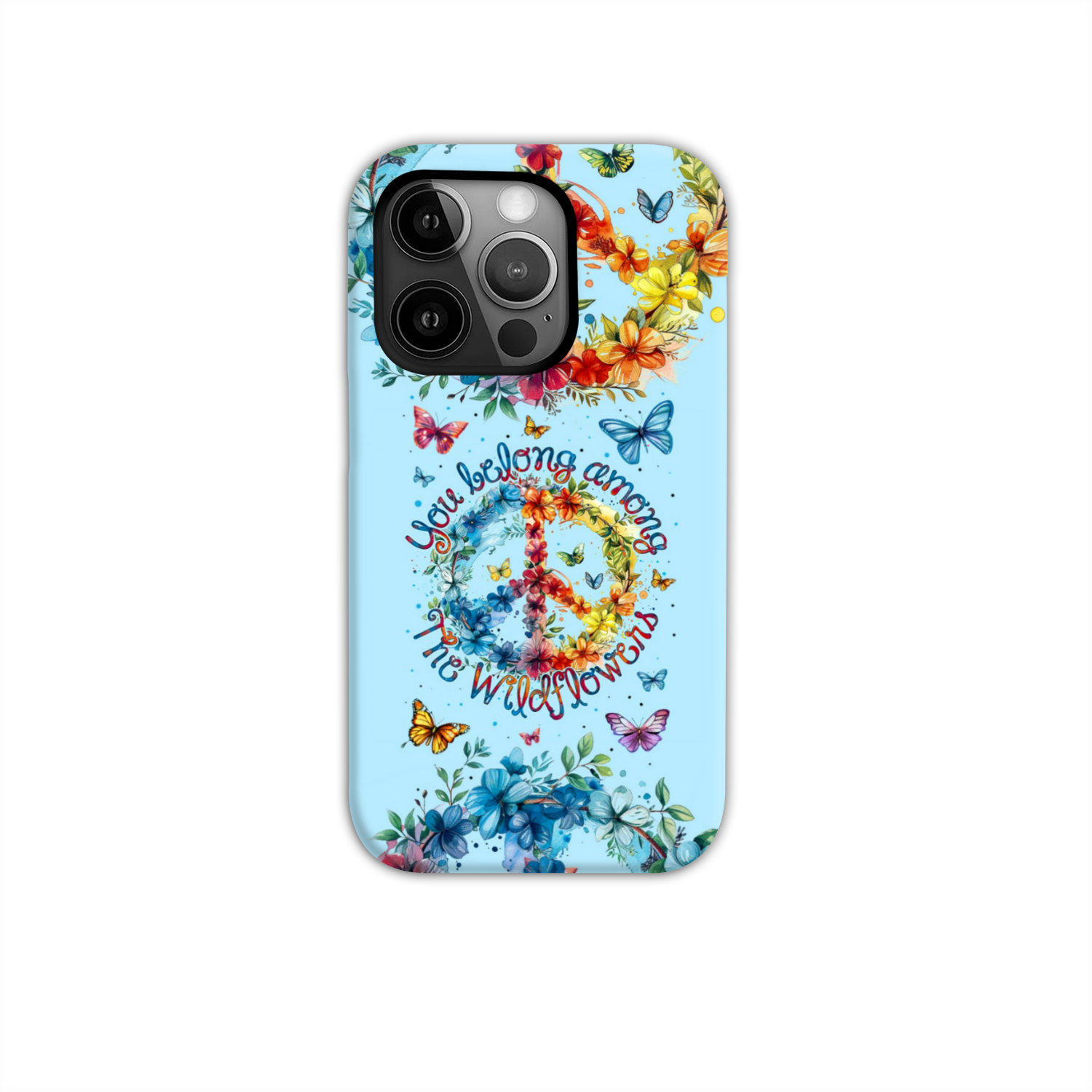 YOU BELONG AMONG THE WILDFLOWERS PHONE CASE - TY1405242