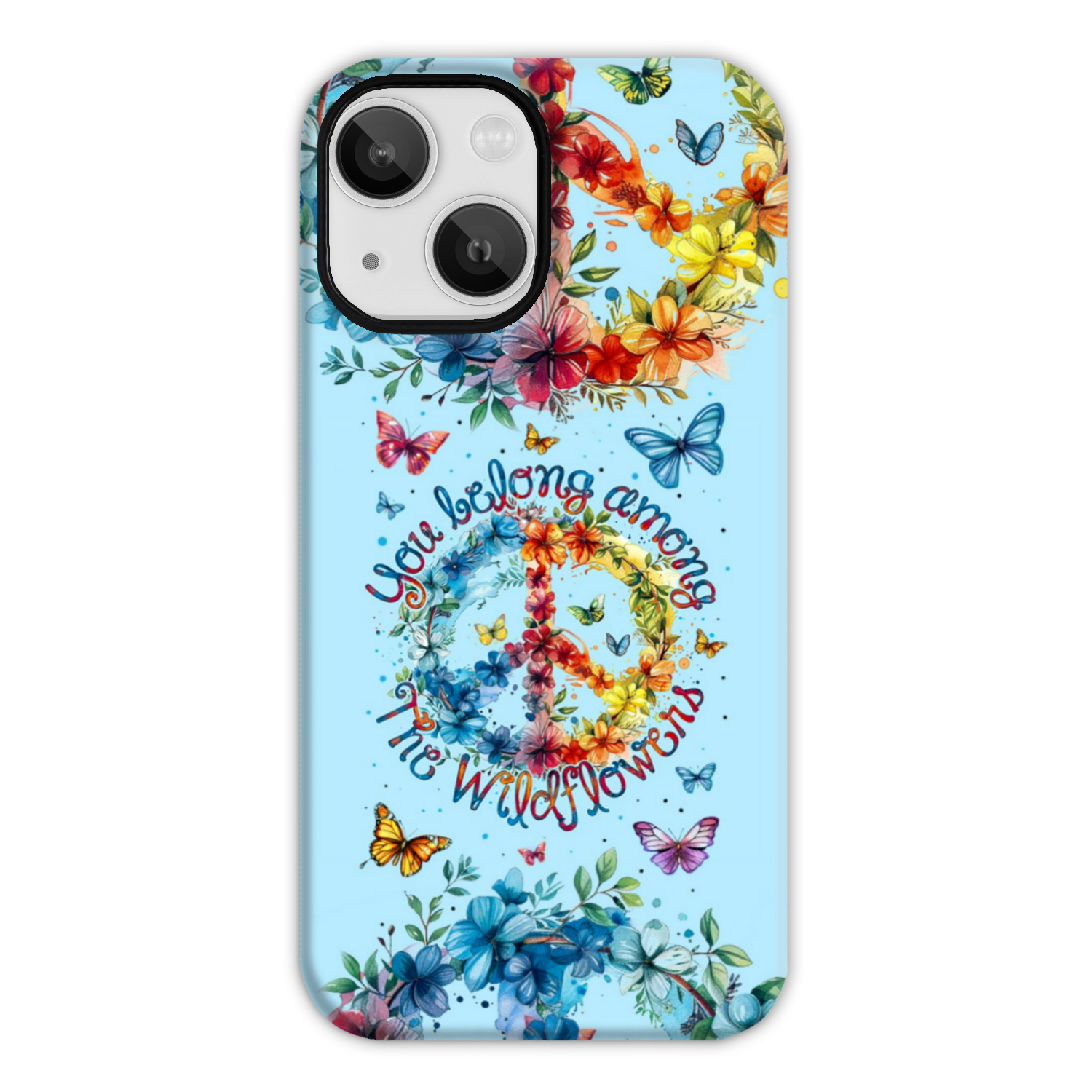 YOU BELONG AMONG THE WILDFLOWERS PHONE CASE - TY1405242