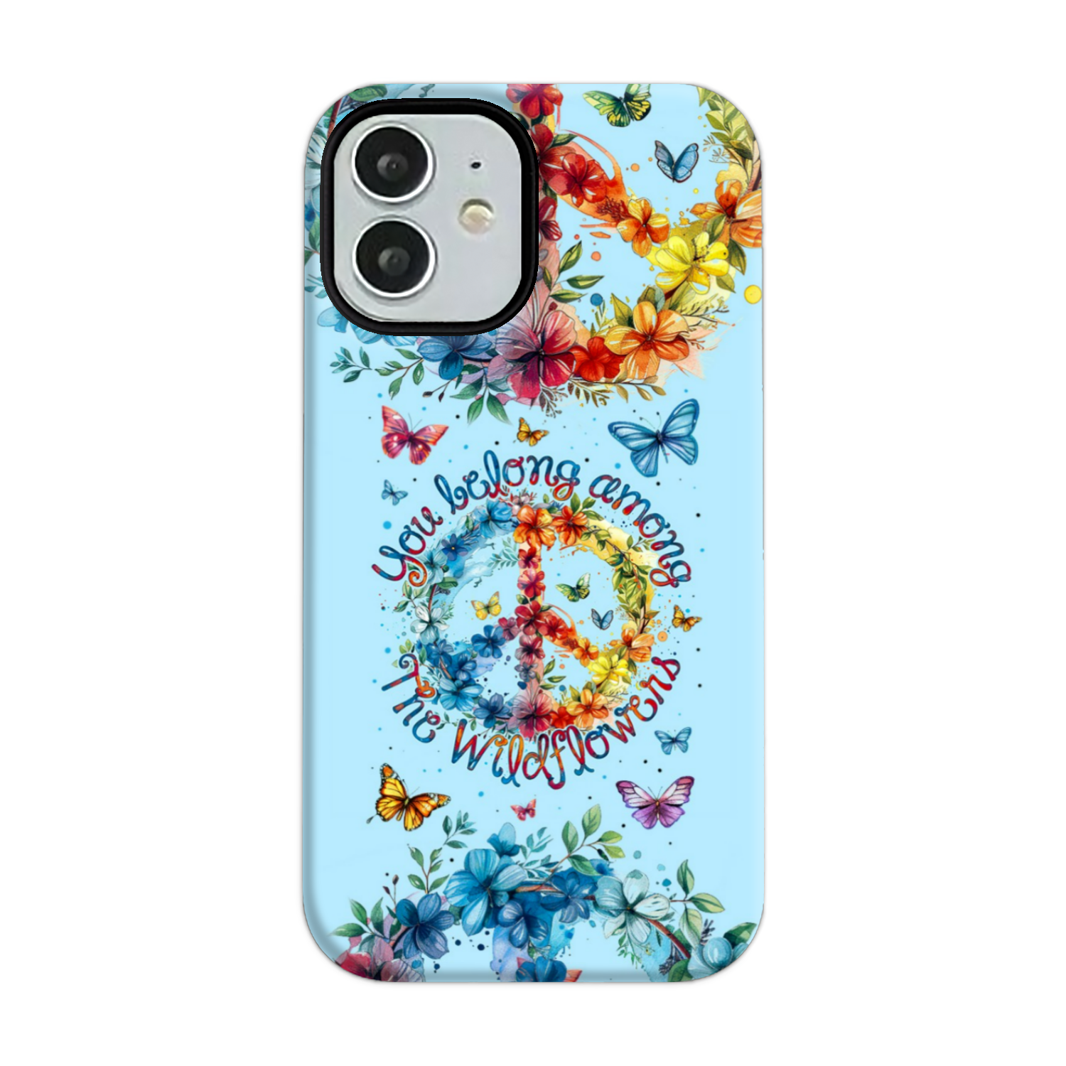 YOU BELONG AMONG THE WILDFLOWERS PHONE CASE - TY1405242