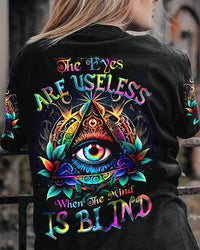 THE EYES ARE USELESS WHEN THE MIND IS BLIND ALL OVER PRINT - TYTW1004231