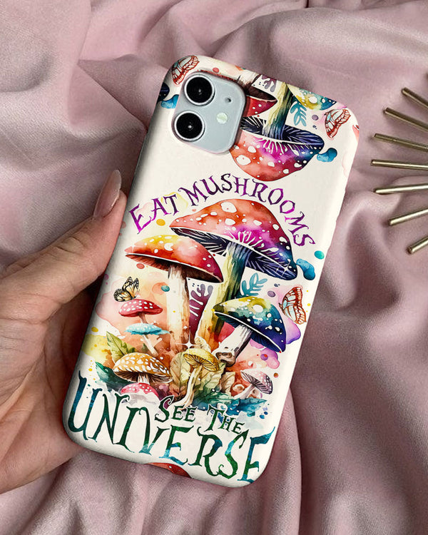 EAT MUSHROOMS SEE THE UNIVERSE PHONE CASE - TY2002231