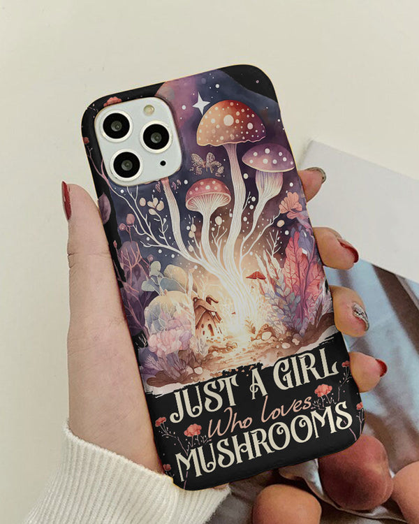 JUST A GIRL WHO LOVES MUSHROOMS PHONE CASE - TY1602231