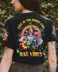 LIFE IS TOO SHORT FOR BAD VIBES GNOMIE ALL OVER PRINT - YHHG0902231