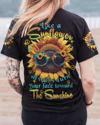 LIKE A SUNFLOWER ALWAYS TURN YOUR FACE TOWARD THE SUNSHINE ALL OVER PRINT - TYTM2202231