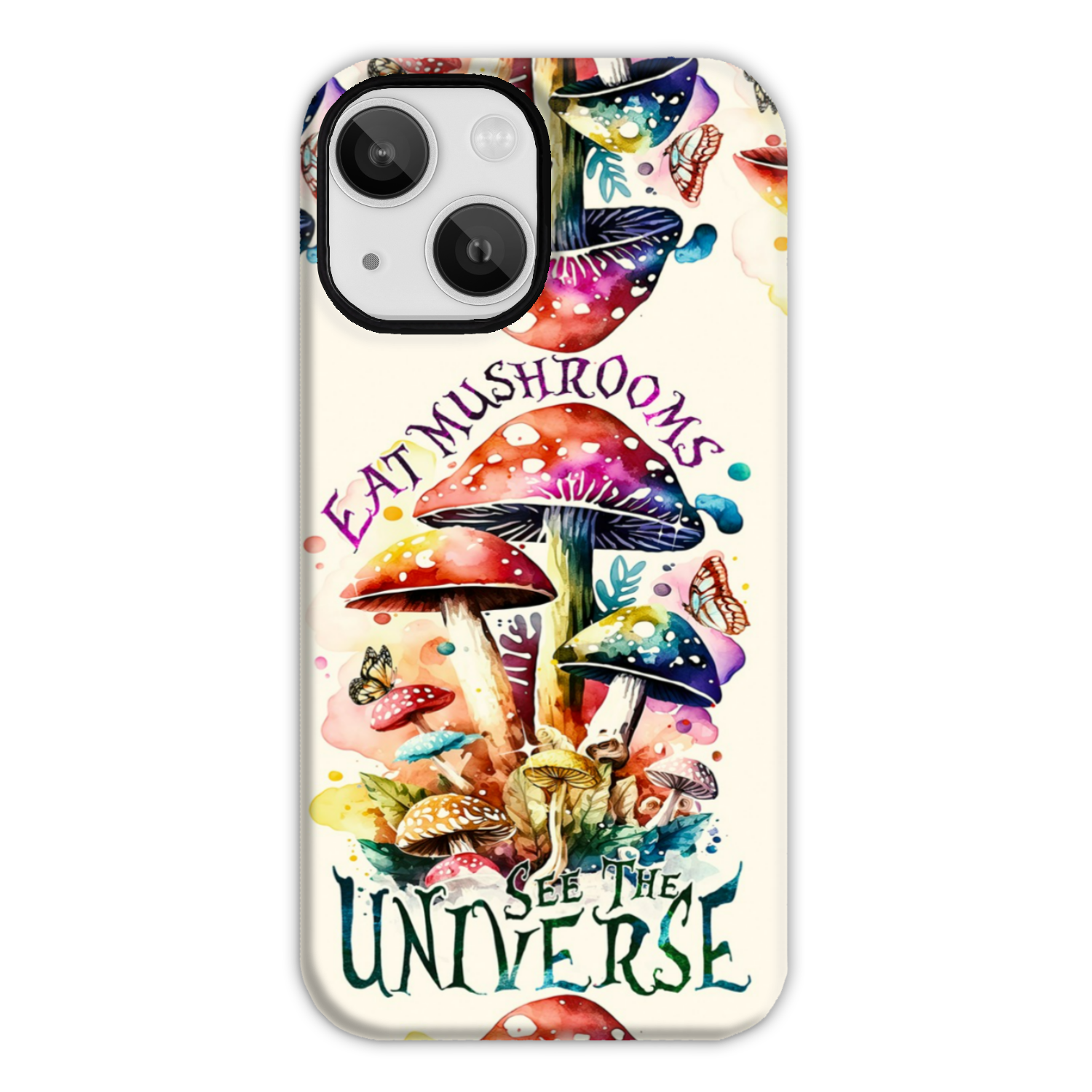 EAT MUSHROOMS SEE THE UNIVERSE PHONE CASE - TY2002231